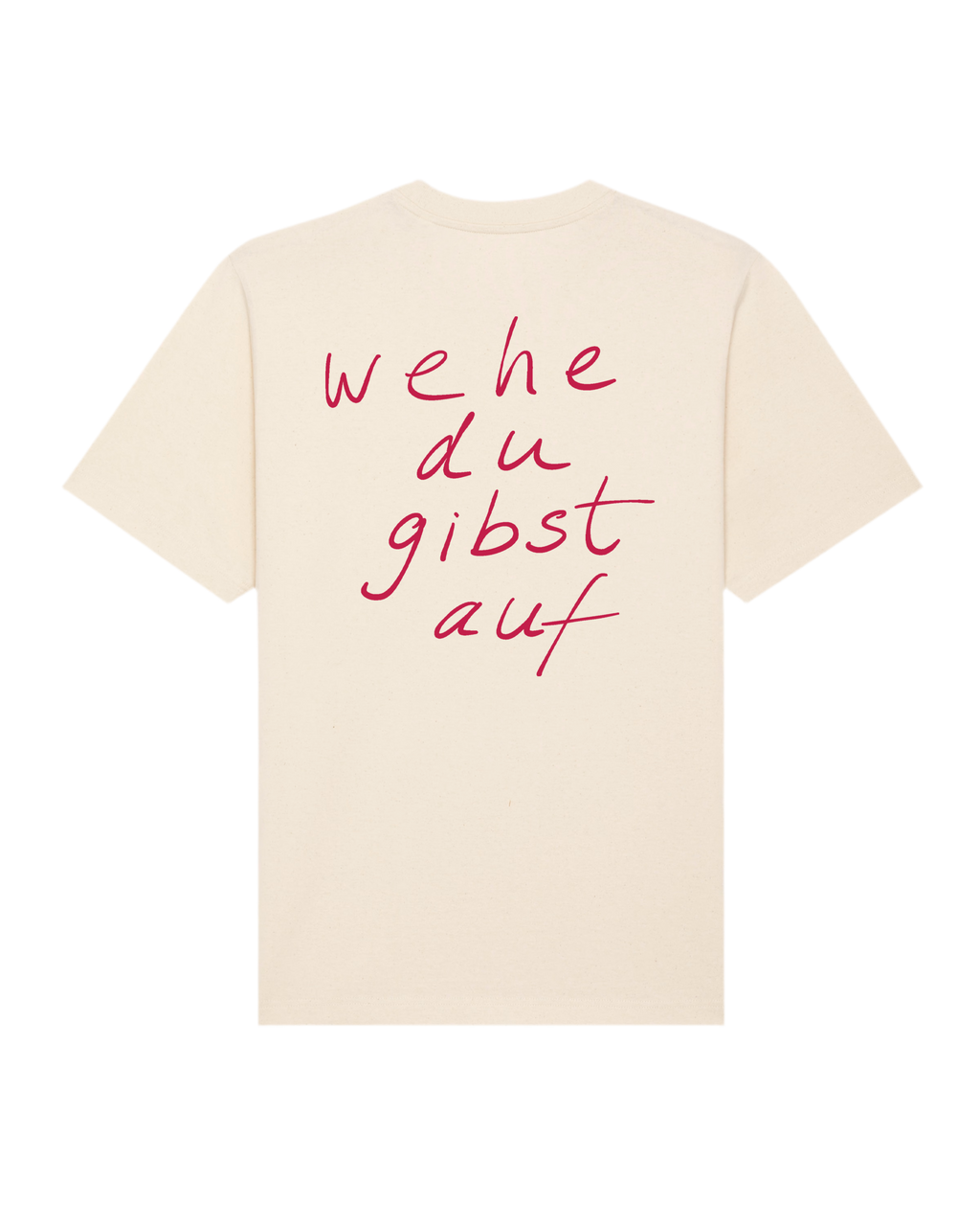 Wehe du gibst auf - Shirt