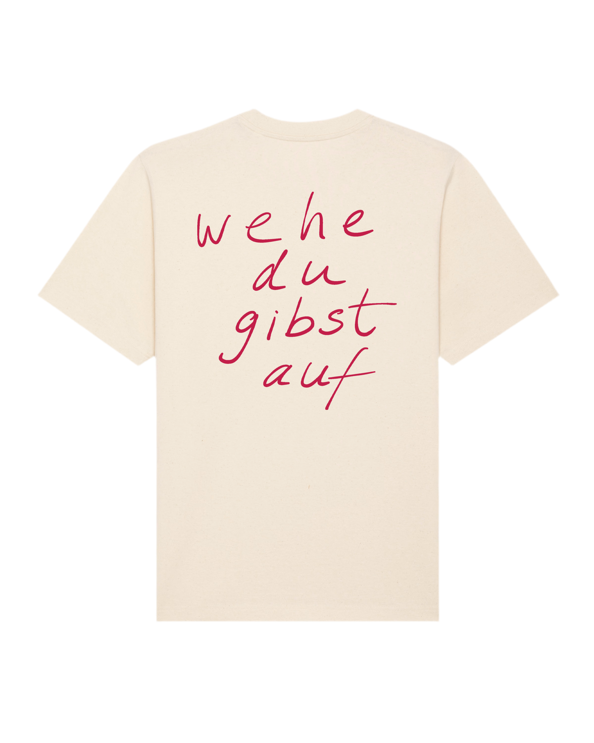 Wehe du gibst auf - Shirt